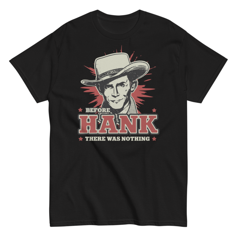 Camiseta Before Hank Williams There Was Nothing