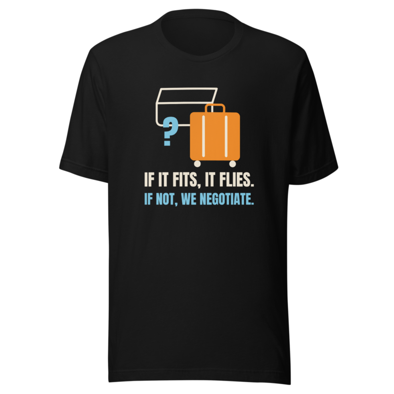 If It Fits, It Flies. t-shirt