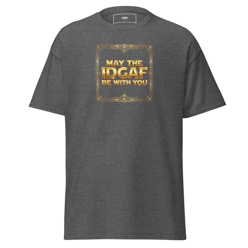 May the IDGAF be with you Unisex classic tee – Image 7