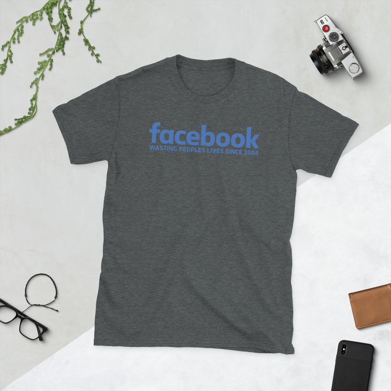 Facebook Wasting Lives Since 2004 - A Statement T-Shirt