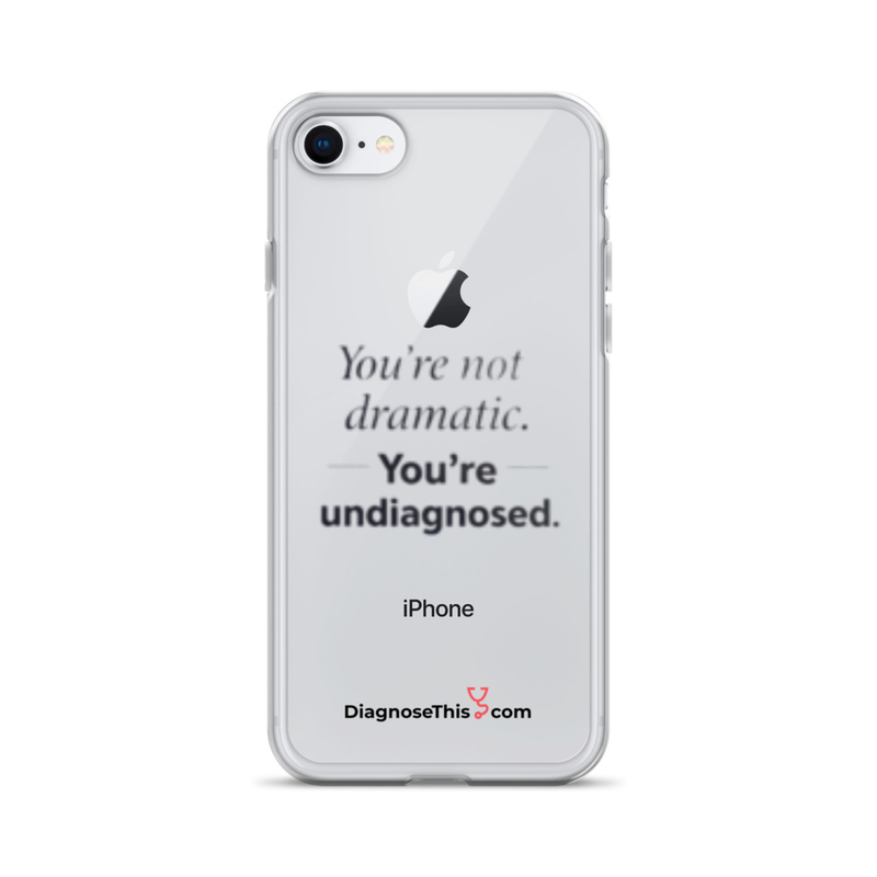  iPhone® You're not dramatic. You're undiagnosed.  – iPhone 7/8