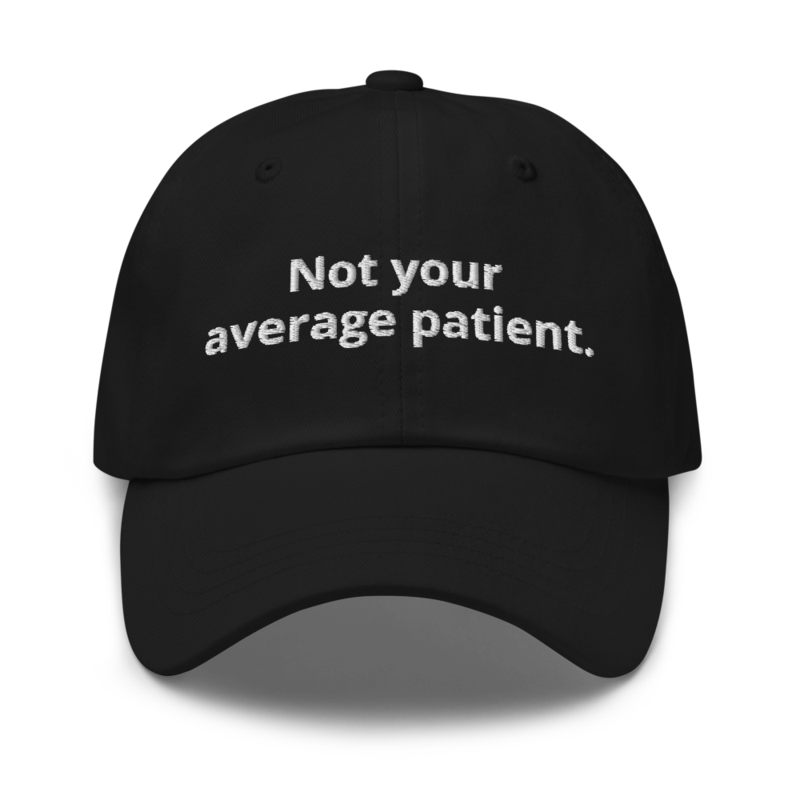 Not Your average patient hat.