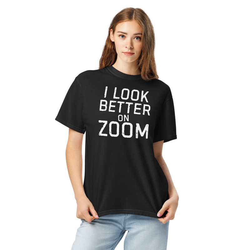 I Look Better On Zoom