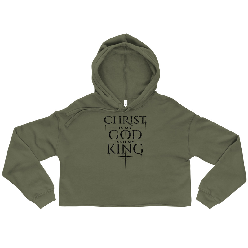 Christ Is My God and King Crop Hoodie
