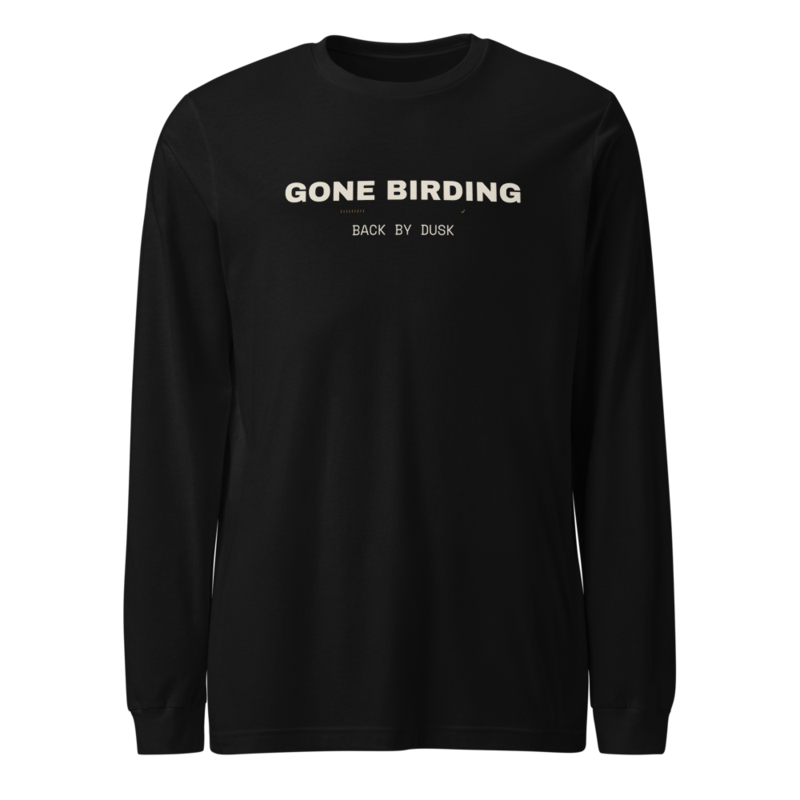 GONE BIRDING Long Sleeve — Birding merch