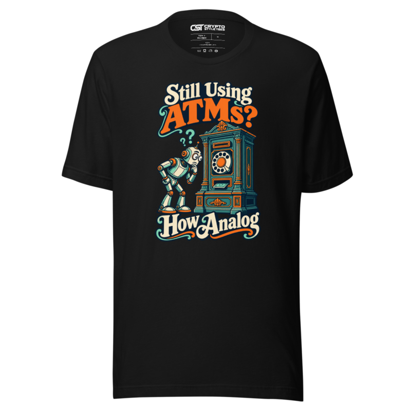 Still Using ATMs? How Analog T Shirt