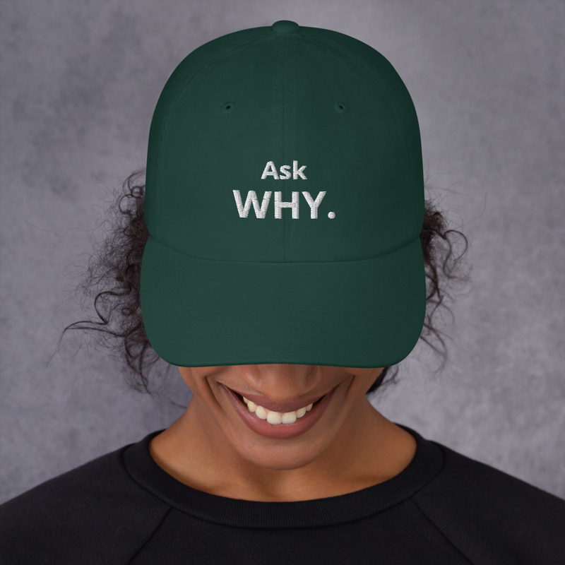 Ask Why. – One size, Spruce