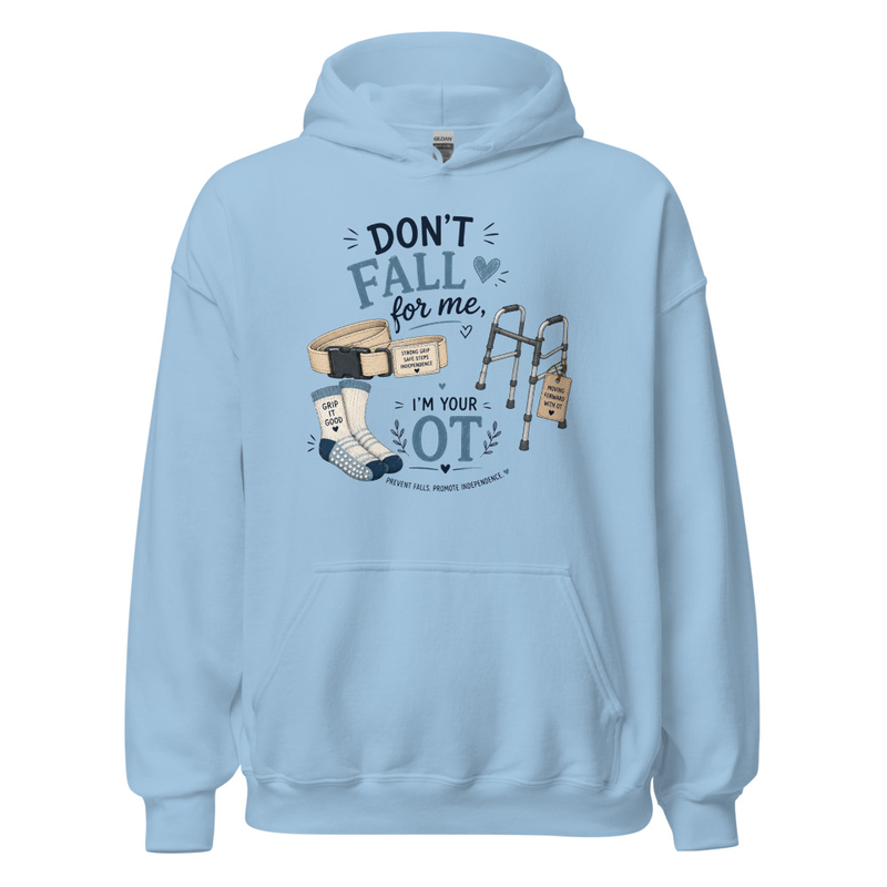 Don’t Fall for Me I’m Your OT Hoodie | Funny Occupational Therapy Sweatshirt – L, Light Blue