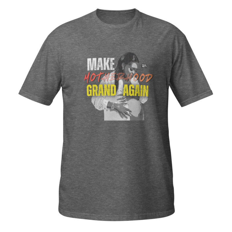 Make MOTHERHOOD GRAND again
