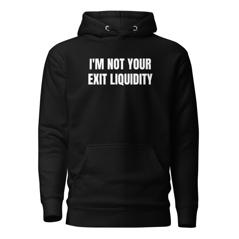 I’m Not Your Exit Liquidity Hoodie