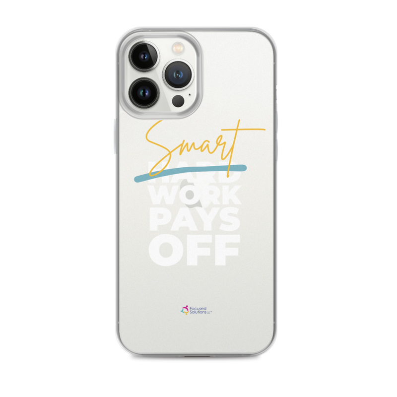 "Smart Work Pays Off" Clear Phone Case – iPhone 13 Pro Max