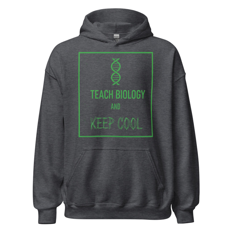 Hoodie Teach Biology and Keep Cool Gris