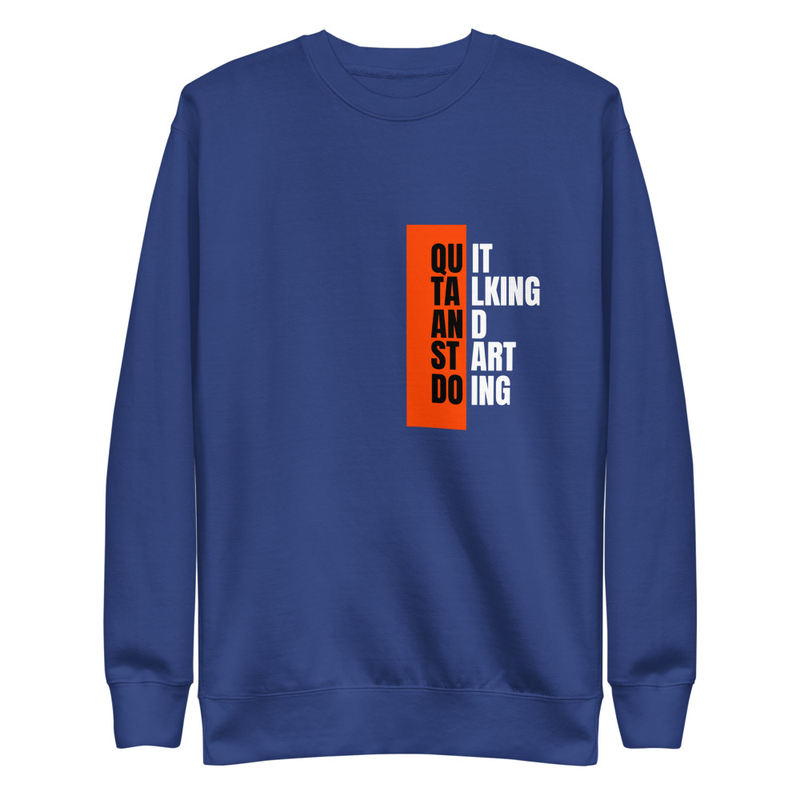 Quit Talking - Premium Sweatshirt – M, Team Royal