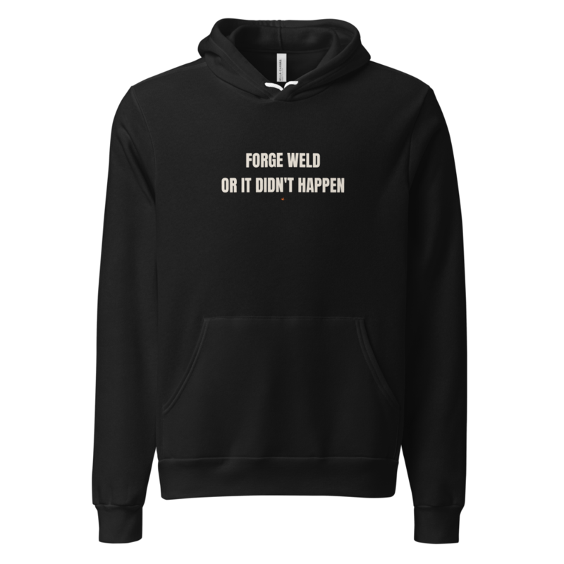 FORGE WELD OR IT DIDN'T HAPPEN Hoodie mockup