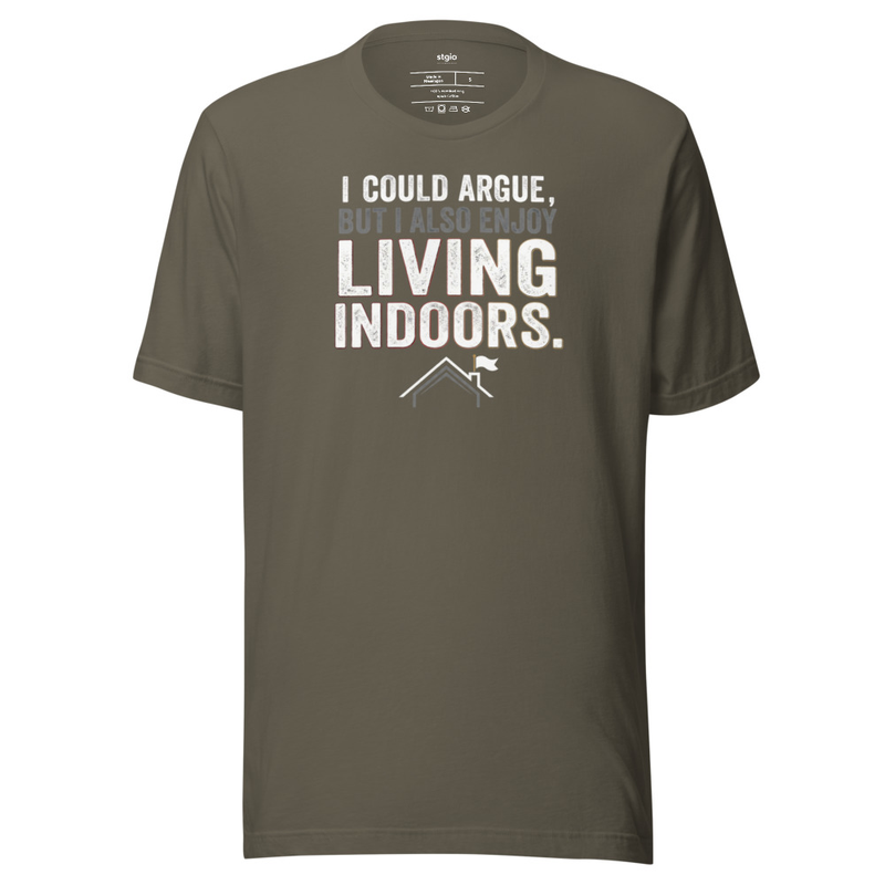 I could argue but enjoy Living Indoors funny tee – Image 6