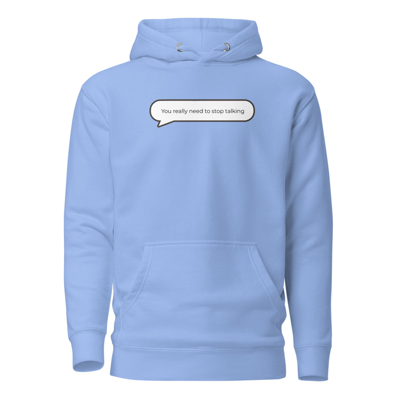 You really need to stop talking Hoodie image 8