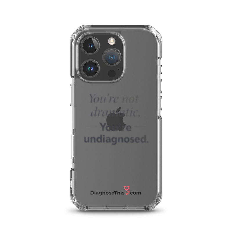  iPhone® You're not dramatic. You're undiagnosed.  – iPhone 16 Pro