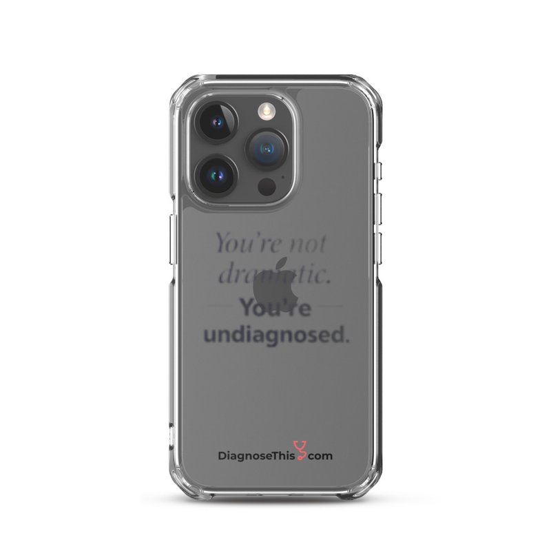  iPhone® You're not dramatic. You're undiagnosed.  – iPhone 15 Pro