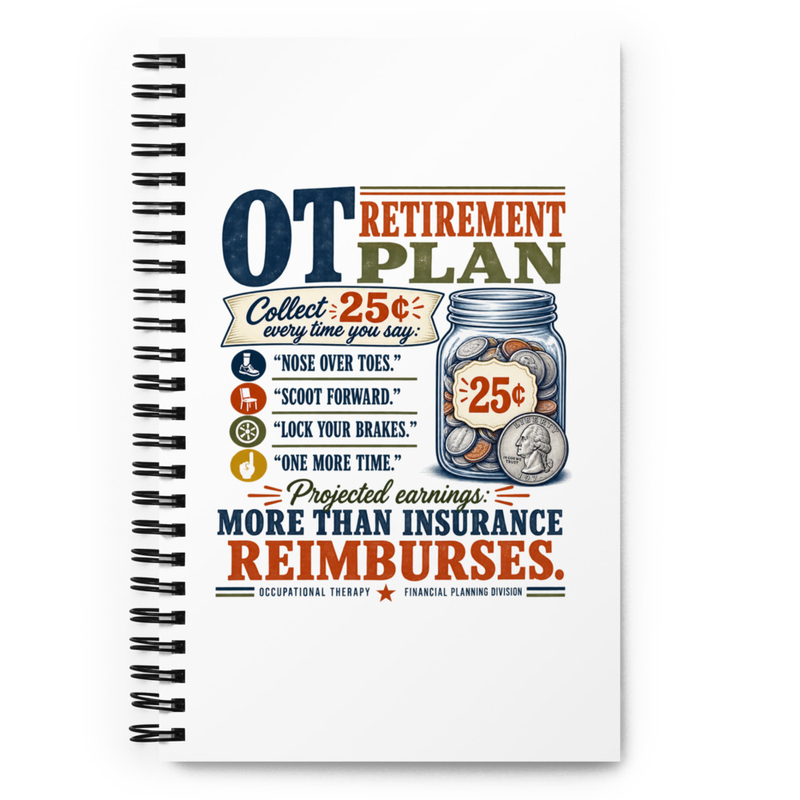 OT Retirement Plan | Funny Occupational Therapy Spiral Notebook