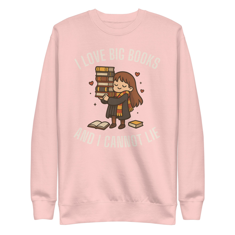 I Love Big Books & I Cannot Lie Unisex Premium Sweatshirt