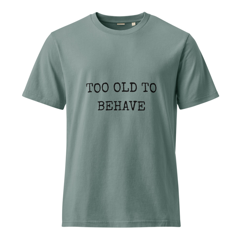 Unisex Vintage T-Shirt - Too Old to Behave