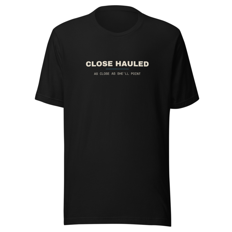 CLOSE HAULED Tee — Sailing merch