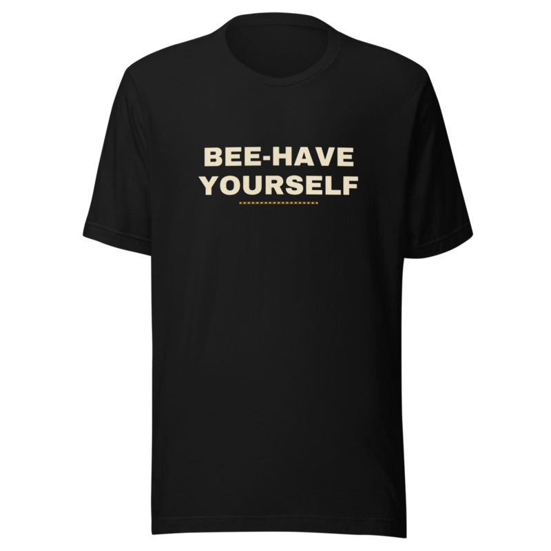 BEE-HAVE YOURSELF Tee — Beekeeping merch