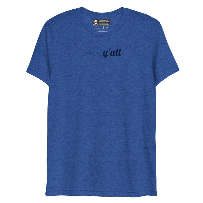 It's spelled y'all Tri-blend unisex shirt