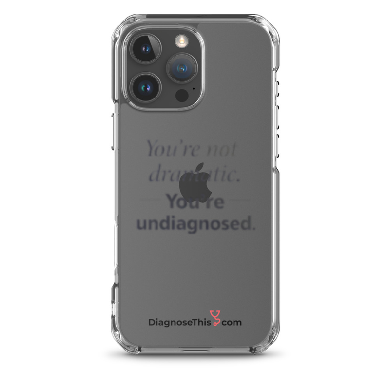  iPhone® You're not dramatic. You're undiagnosed.  – iPhone 16 Pro Max