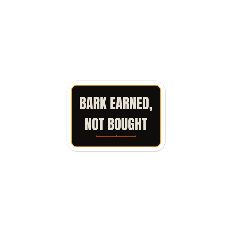 BARK EARNED, NOT BOUGHT Sticker mockup