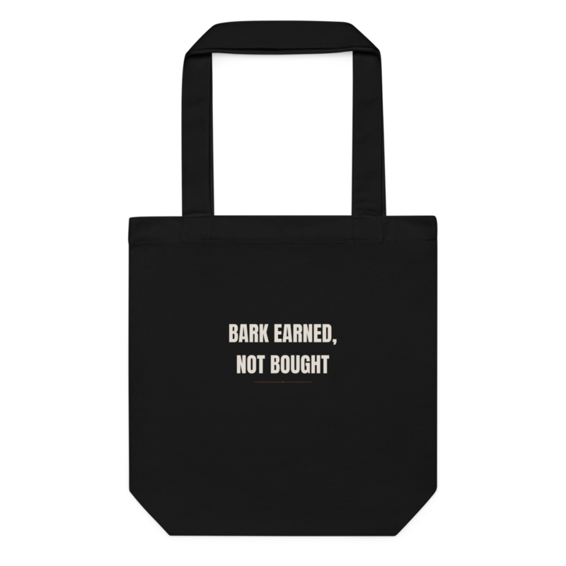 BARK EARNED, NOT BOUGHT Tote mockup