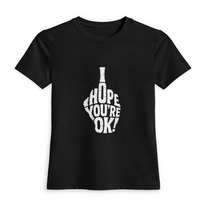 Women's luxe fitted tee - I Hope You're OK!