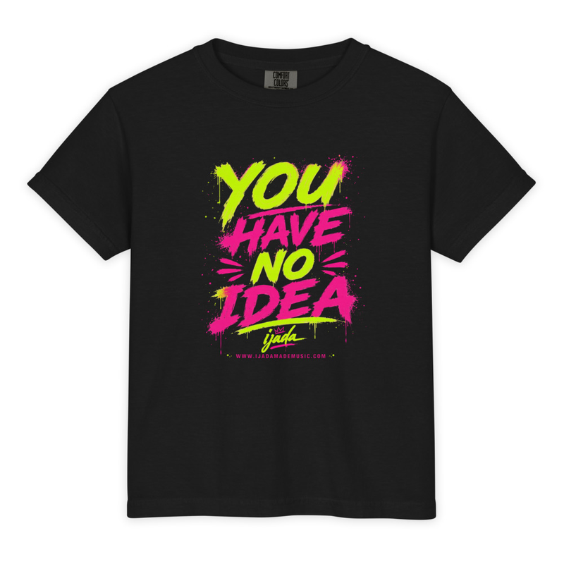 Youth Garment-Dyed Heavyweight "You Have No Idea" T-Shirt - Comfort Colors 9018