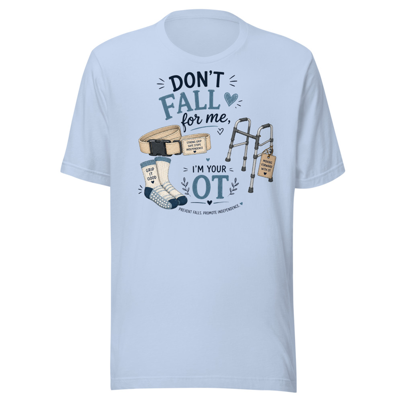 Don’t Fall for Me I’m Your OT T-Shirt | Funny Occupational Therapy Shirt – XL, Baby Blue