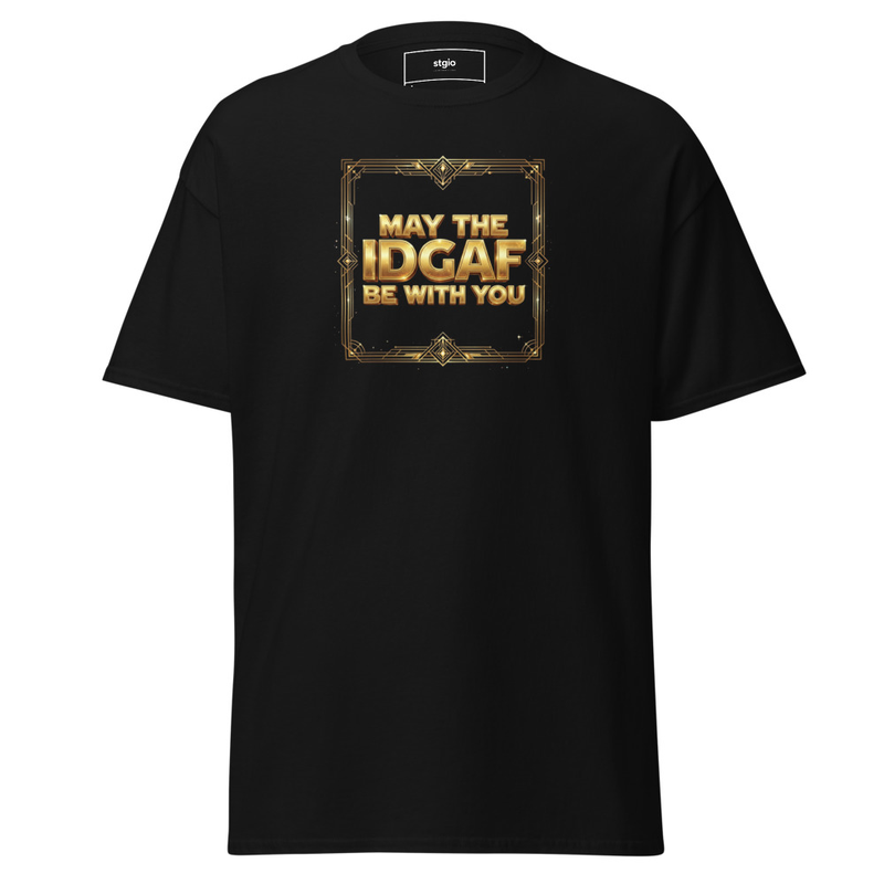 May the IDGAF be with you Unisex classic tee