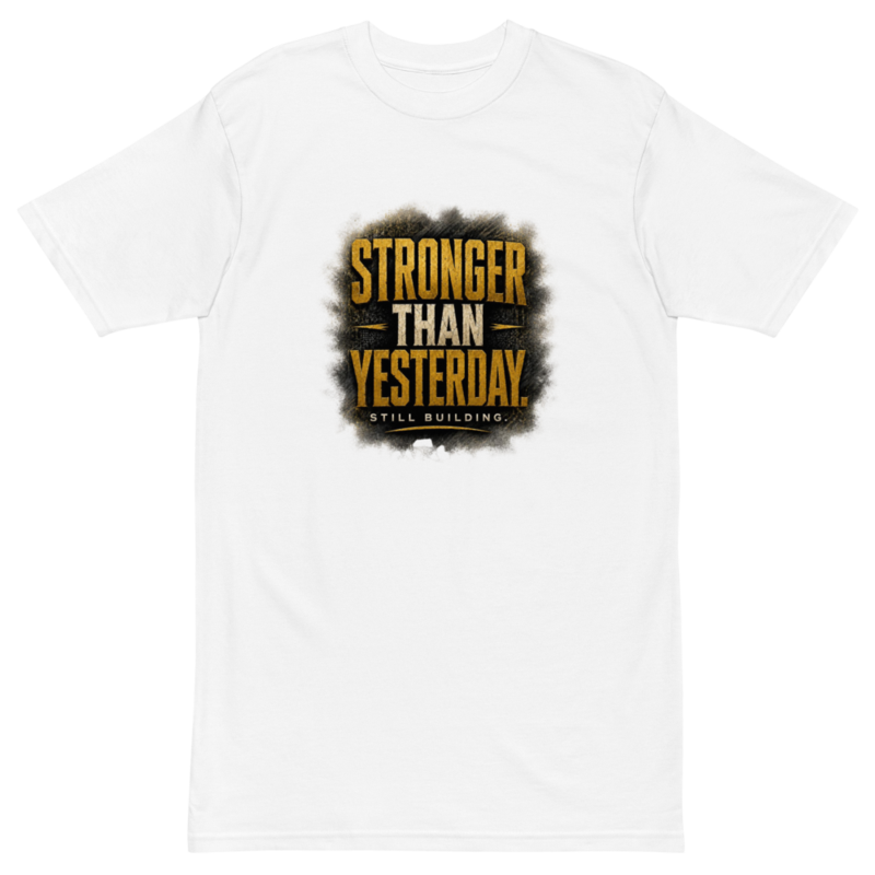 STRONGER THAN YESTERDAY Heavyweight Tee