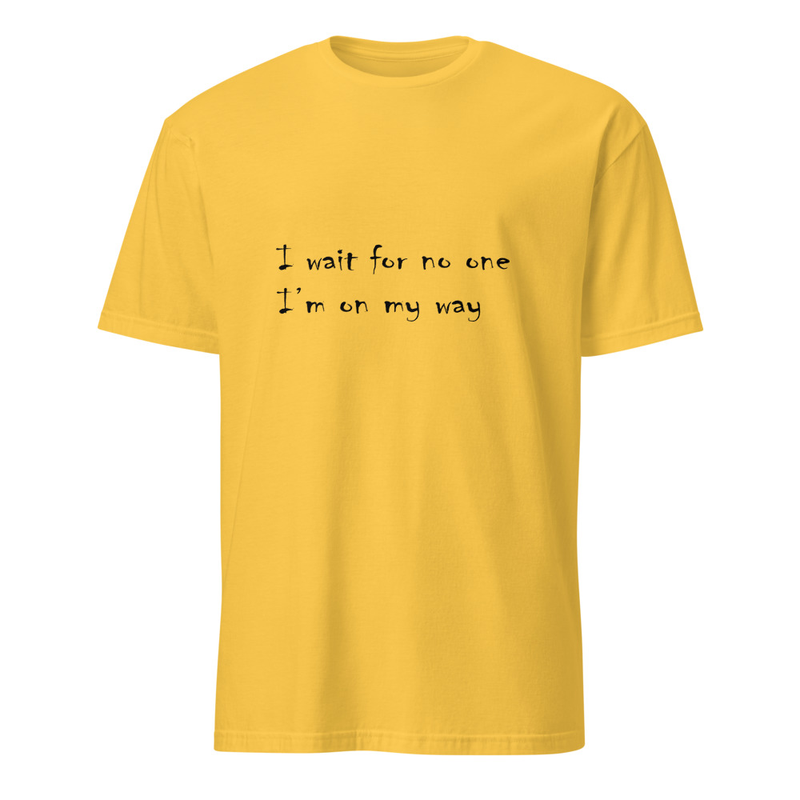 "I wait for no one, I'm on my way" handwritten style lyrical t-shirt