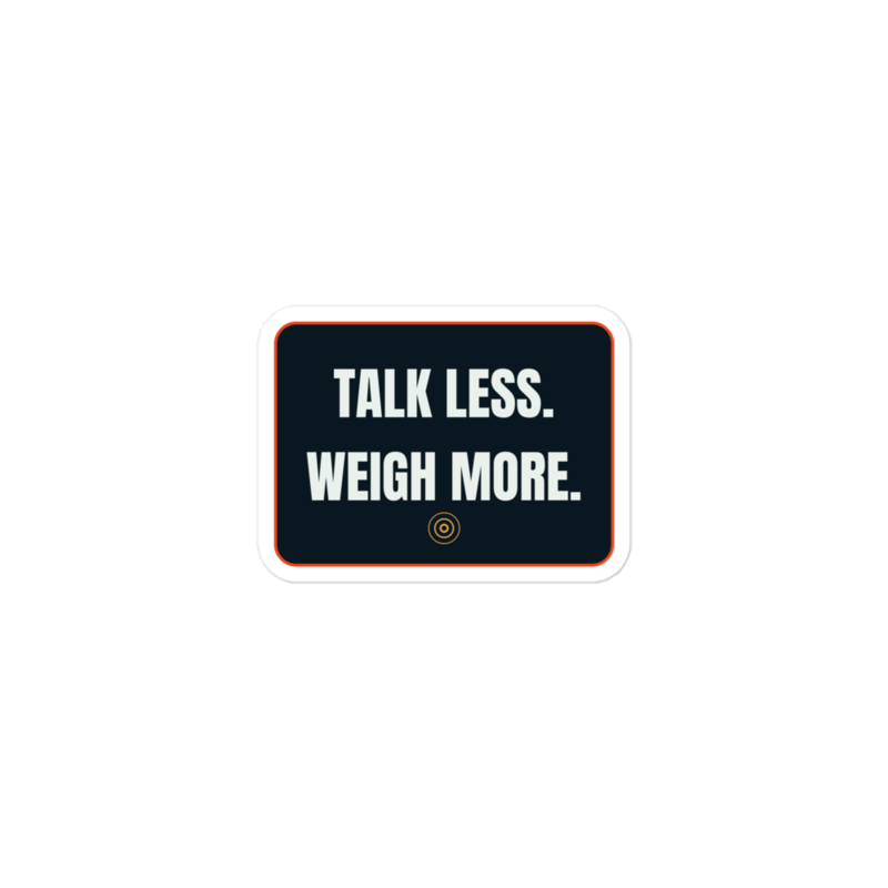 TALK LESS. WEIGH MORE. Sticker mockup