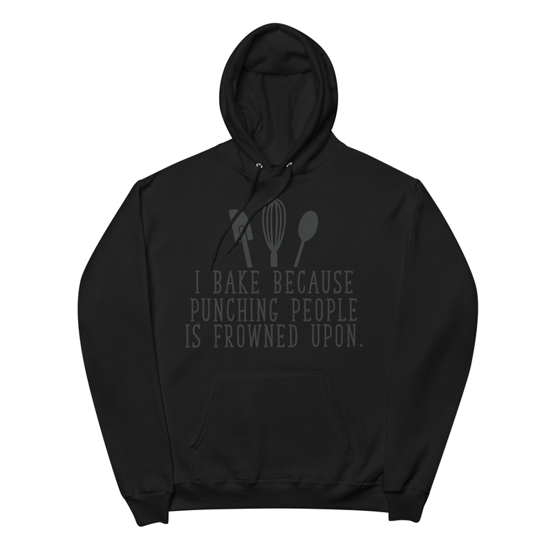 I bake because punching people is frowned upon Unisex Hoodie - bake, baking, bakery, cake, cookies, oven, mixer, dough, muffins, cupcake,