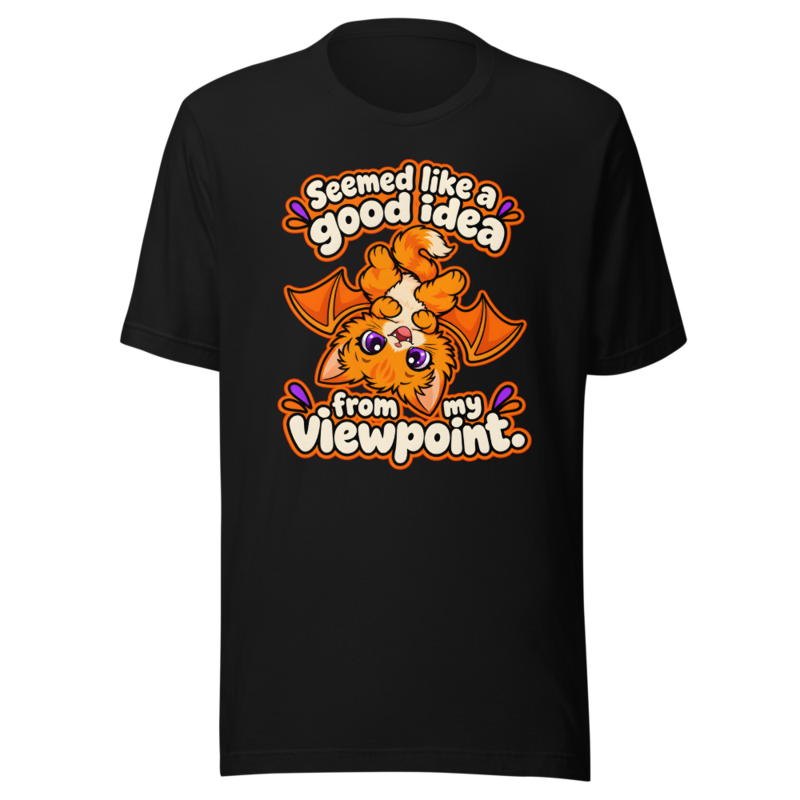 Seemed like a good idea from my viewpoint Tee