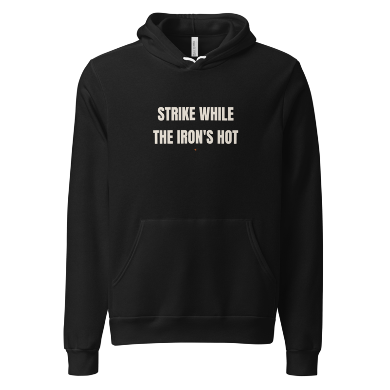 STRIKE WHILE THE IRON'S HOT Hoodie mockup