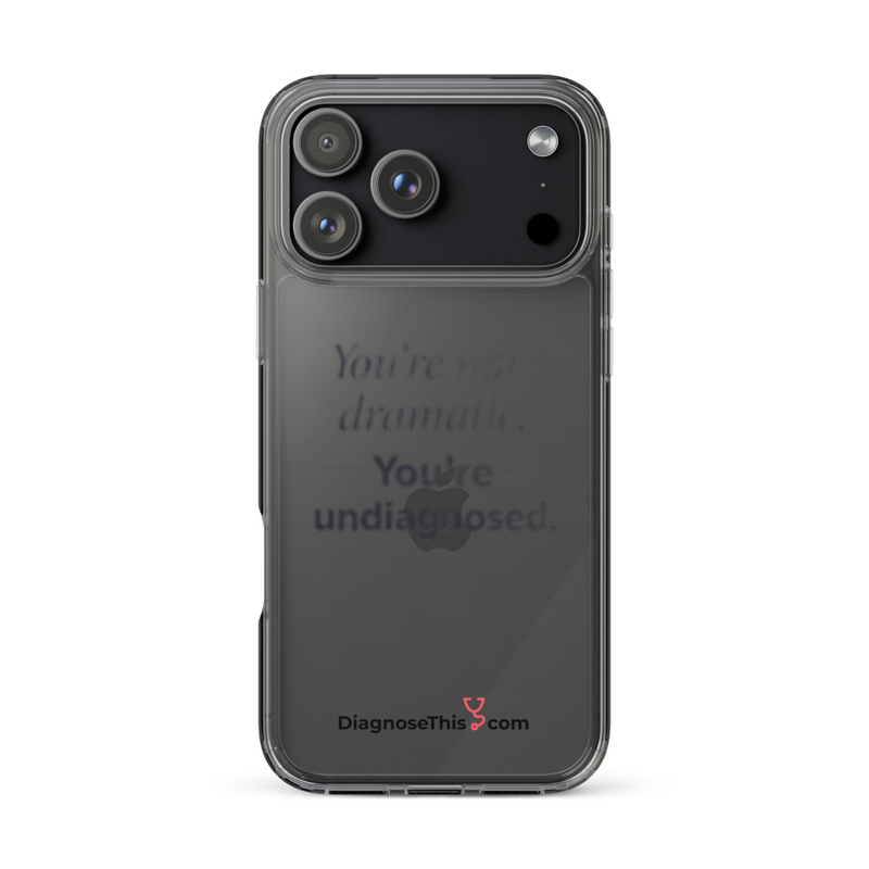  iPhone® You're not dramatic. You're undiagnosed.  – iPhone 17 Pro Max