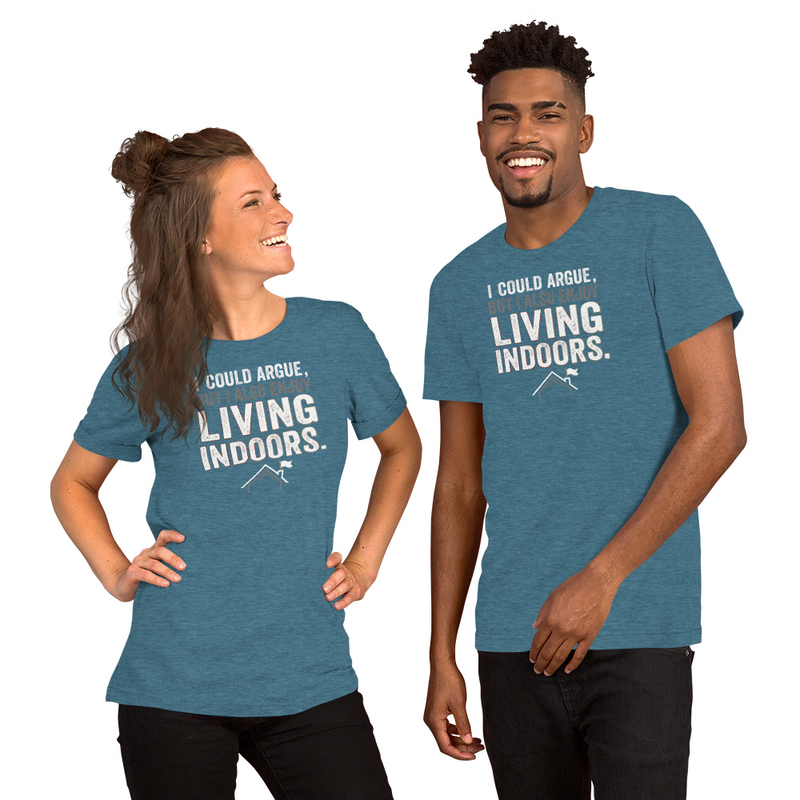 I could argue but enjoy Living Indoors funny tee – XL, Heather Deep Teal