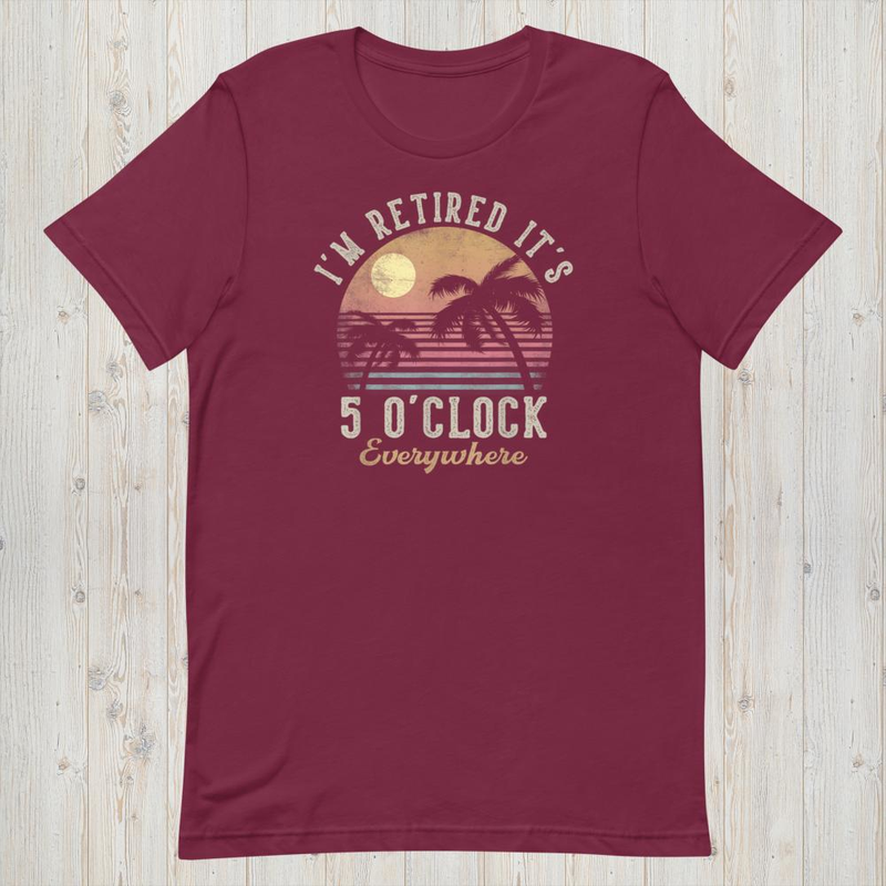 It's 5 o'clock everywhere i'm retired, funny retirement 2026 mockup 11