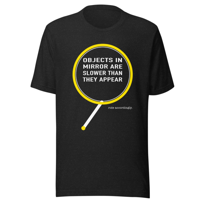 Objects in Mirror Are Slower Than They Appear Tee