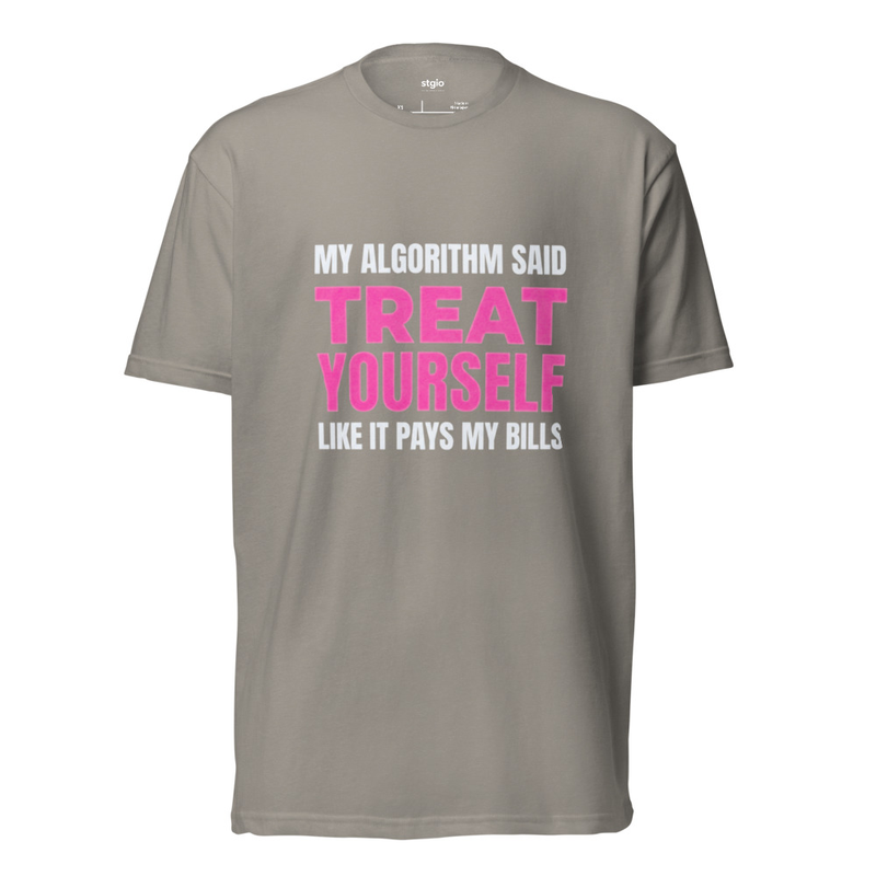 My Algorithm Said Treat Yourself Shirt | Funny Self-Care Tee | Cotton – XS, Stone Grey