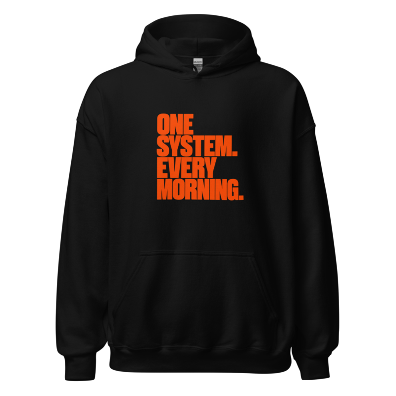 One System Every Morning Hoodie