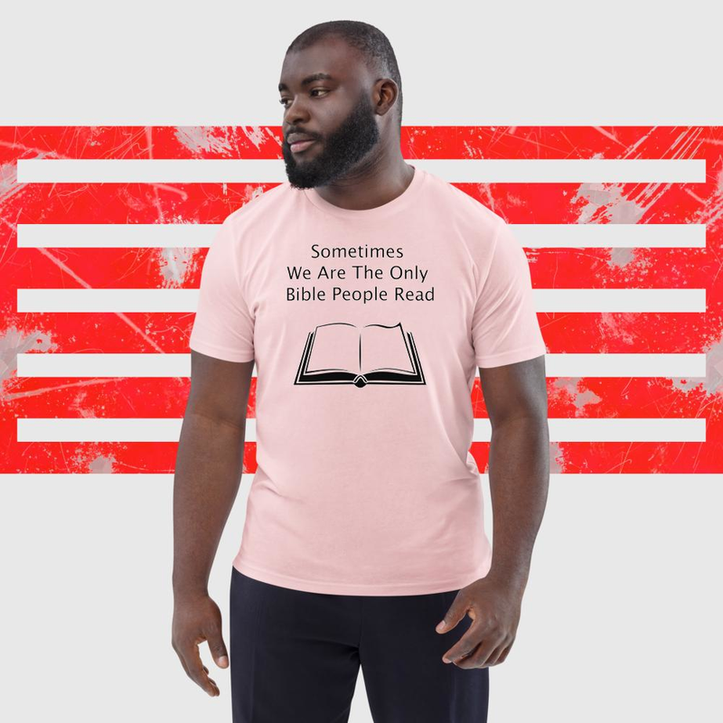 Sometimes we are the only bible people read - Unisex organic cotton t-shirt – S, Cotton Pink
