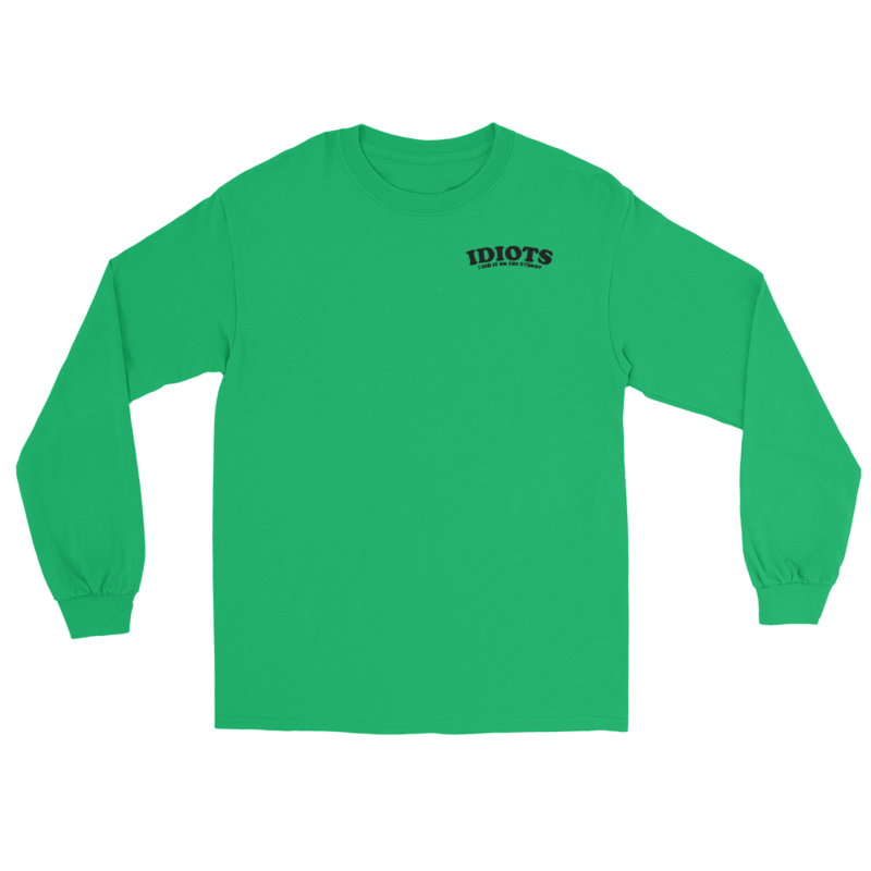 IDIOTS Unisex Long Sleeve Shirt – S, Irish Green