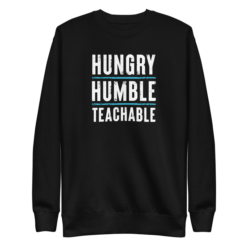 Hungry, Humble, Teachable Sweatshirt